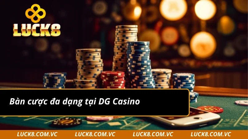 DG Casino với nhiều bàn cược khác nhau 