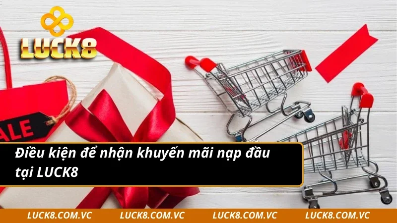 Tìm hiểu điều kiện nhận để khuyến mãi nạp đầu