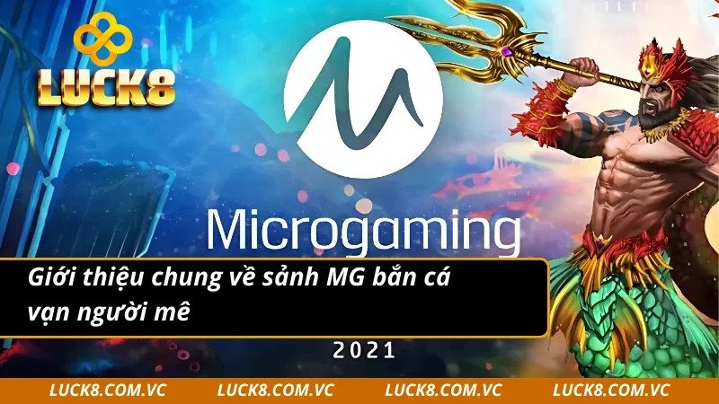 Giới thiệu về sảnh MG bắn cá vạn người mê