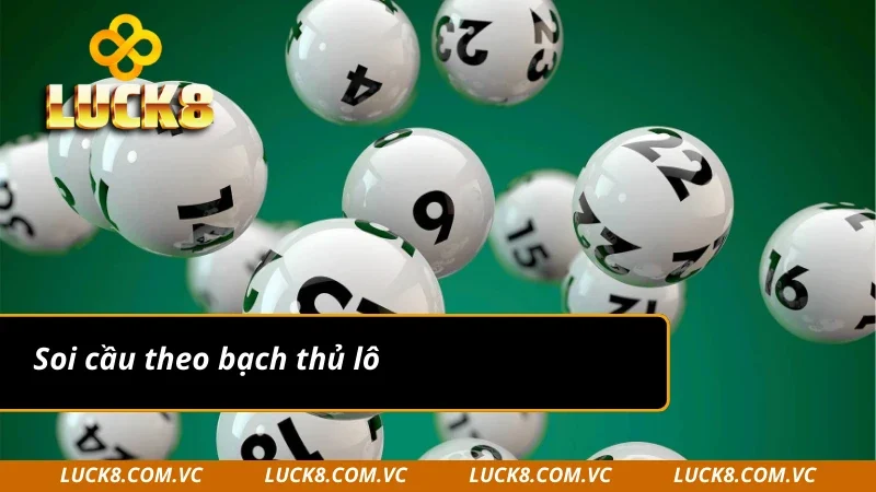 Áp dụng bạch thủ lô trong soi cầu miền Bắc