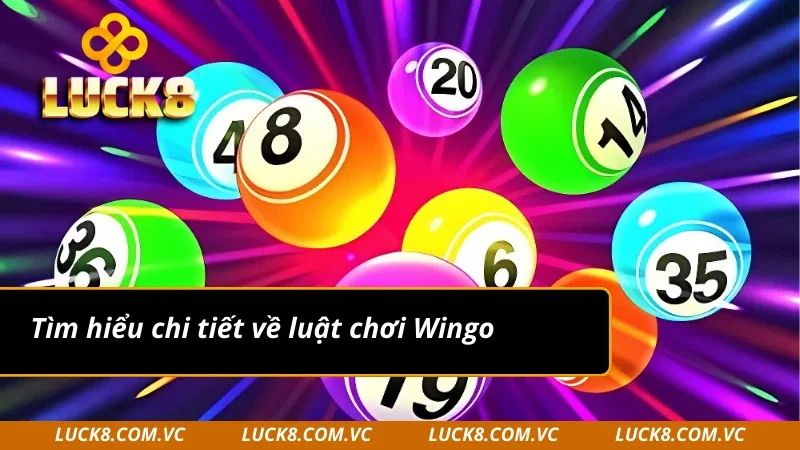 Hiểu rõ luật chơi của xổ số Wingo
